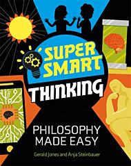 Super Smart Thinking: Philosophy Made Easy