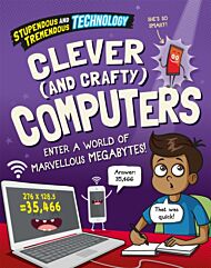 Stupendous and Tremendous Technology: Clever and Crafty Computers