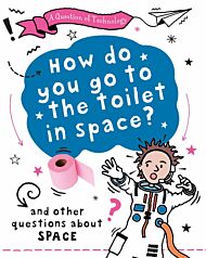 A Question of Technology: How Do You Go to Toilet in Space?