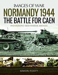 Normandy 1944: The Battle for Caen