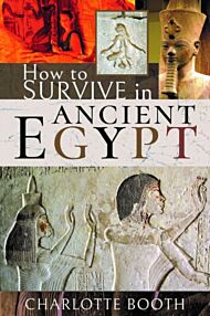 How to Survive in Ancient Egypt