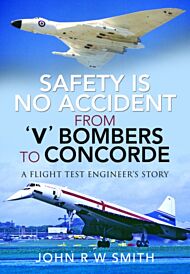 Safety is No Accident: From 'V' Bombers to Concorde