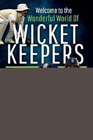 Welcome to the Wonderful World of Wicketkeepers