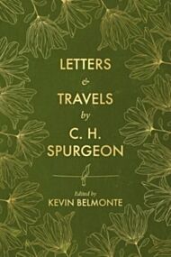 Letters and Travels By C. H. Spurgeon