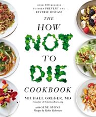 The How Not to Die Cookbook