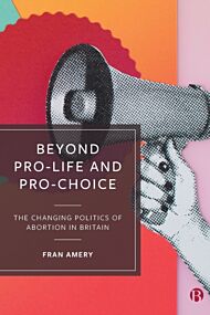 Beyond Pro-life and Pro-choice