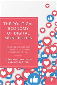 The Political Economy of Digital Monopolies