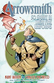 Arrowsmith: So Smart in their Fine Uniforms: Volume 1