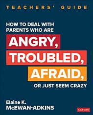 How to Deal With Parents Who Are Angry, Troubled, Afraid, or Just Seem Crazy