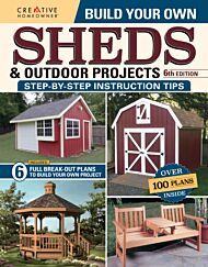 Build Your Own Sheds & Outdoor Projects Manual, Sixth Edition