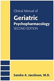 Clinical Manual of Geriatric Psychopharmacology