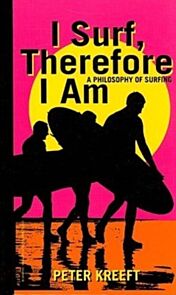 I Surf, Therefore I Am - A Philosophy of Surfing