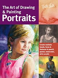 The Art of Drawing & Painting Portraits (Collector's Series)