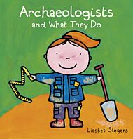 Archeologists and what they do