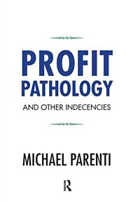 Profit Pathology and Other Indecencies