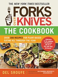 Forks Over Knives Cookbook:Over 300 Recipes for Plant-Based Eating All