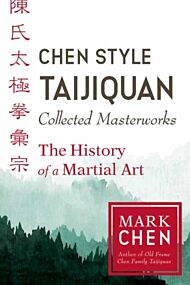 Chen Style Taijiquan Collected Masterworks