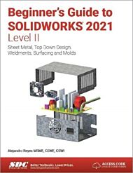 Beginner's Guide to SOLIDWORKS 2021 - Level II