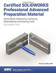 Certified SOLIDWORKS Professional Advanced Preparation Material (SOLIDWORKS 2021)