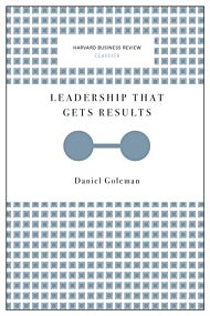 Leadership That Gets Results (Harvard Business Review Classics)