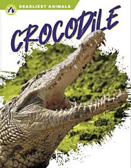 Deadliest Animals: Crocodile