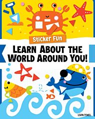 Sticker Fun: Learn About the World Around You!