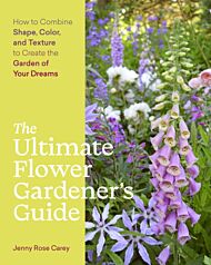 The Ultimate Flower Gardener¿s Guide