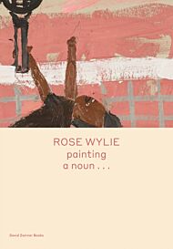 Rose Wylie: painting a noun¿