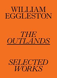 William Eggleston: The Outlands, Selected Works