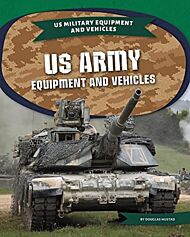 US Army Equipment Equipment and Vehicles