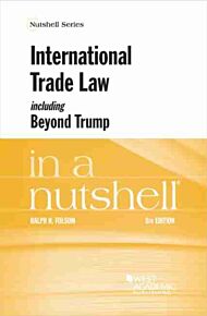 International Trade Law, including Beyond Trump, in a Nutshell