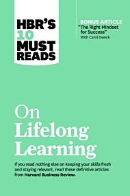 HBR's 10 Must Reads on Lifelong Learning (with bonus article "The Right Mindset for Success" with Ca