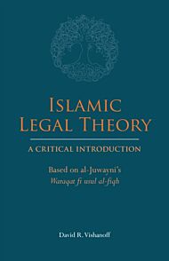 Islamic Legal Theory: A Critical Introduction