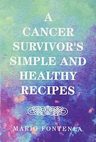 A Cancer Survivor's Simple and Healthy Recipes