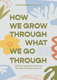 How We Grow Through What We Go Through