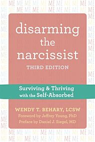 Disarming the Narcissist, Third Edition