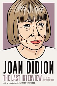 Joan Didion: The Last Interview