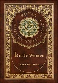 Little Women (Royal Collector's Edition) (Case Laminate Hardcover with Jacket)