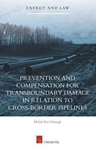 Prevention and Compensation for Transboundary Damage in relation to Cross-border Oil and Gas Pipelin