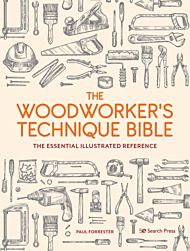 The Woodworker¿s Technique Bible