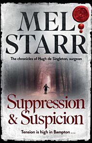 Suppression and Suspicion: The Chronicles of Hugh de Singleton, Surgeon, Book 15