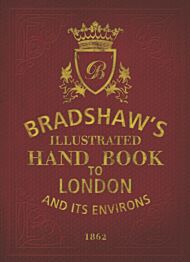 Bradshaw's Handbook to London