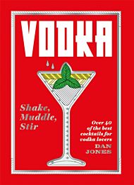 Vodka: Shake, Muddle, Stir