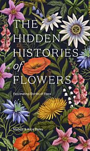 The Hidden Histories of Flowers