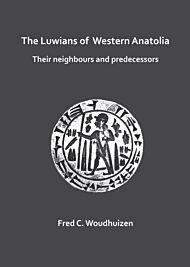 The Luwians of Western Anatolia: Their Neighbours and Predecessors