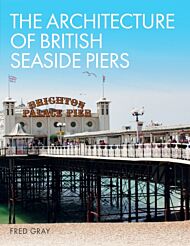 The Architecture of British Seaside Piers