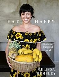 Eat Happy: 30-minute Feelgood Food