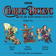 Charles Dickens: The BBC Radio Drama Collection: Volume Two