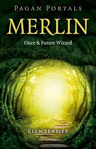 Pagan Portals ¿ Merlin: Once and Future Wizard