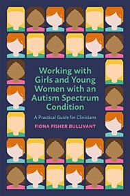 Working with Girls and Young Women with an Autism Spectrum Condition